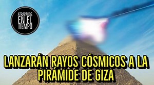 LANZARAN RAYOS COSMICOS A LA PIRAMIDE DE GIZA Unos científicos Japones, lanzara rayos cósmicos para confirmar la existencia de una cámara oculta... | Atrapados En El Tiempo