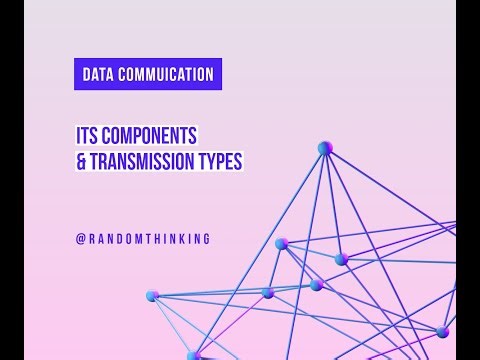 Data Communication | Its Components | Transmission types in Networking