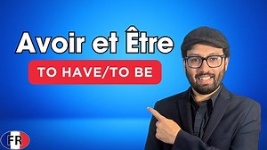 Avoir (to Have) et Être (to Be) en français!