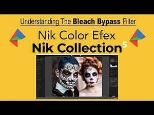 Nik COLLECTION 5: Understanding The Bleach Bypass Filter (COLOR EFEX PRO)