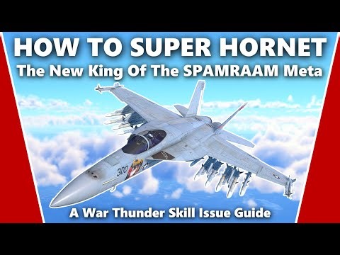 How to Master the F/A-18E Super Hornet - A War Thunder Skill Issue Guide