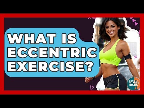 What Is Eccentric Exercise? - Everyday Fitness Hacks