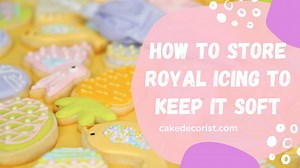 How To Store Royal Icing To Keep It Soft