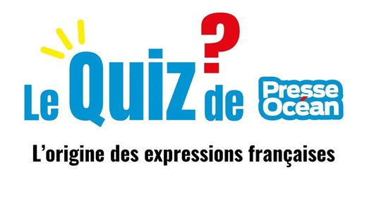 QUIZ. Êtes-vous incollables sur l’origine des expressions françaises ? | Presse Océan