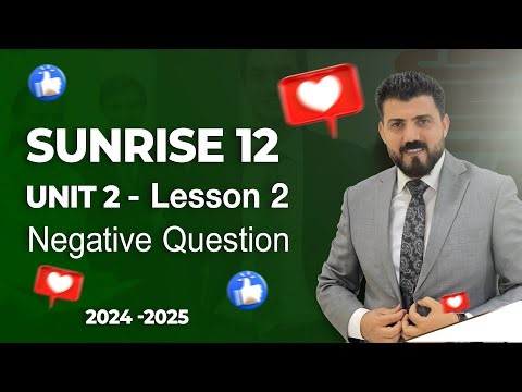 sunrise 12 - Unit 2 - Lesson2- Negative Question