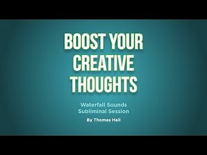 Boost Your Creative Thoughts - Waterfall Sounds Subliminal Session - By Minds in Unison