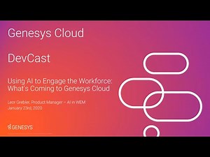 DevCast Tutorial #5 | Using AI to Engage the Workforce: What's Coming to Genesys Cloud
