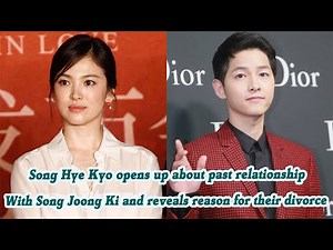 Song Hye Kyo Reveals Reason for Divorce with Song Joong Ki