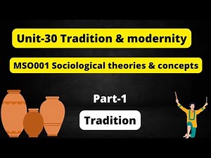 Unit-30 Tradition & modernity MS0001 Sociological concepts #tradition PArT-1