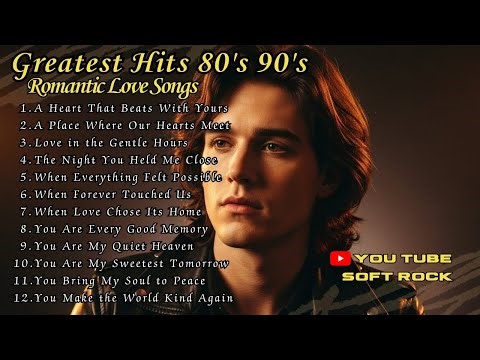 80s Soft Rock Classics – Romantic Love Songs