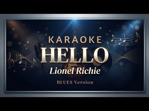 KARAOKE | HELLO - Lionel Richie | BLUES Version