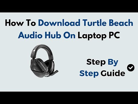 How to Download Turtle Beach Audio Hub on Laptop/PC | Full Install & Setup Guide