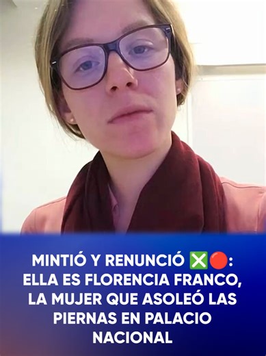 Mintió y renunció ❎🔴: Ella es Florencia Franco, la mujer que asoleó las piernas en Palacio Nacional. Tiene una maestría en Francia y recibía un salario de más de 150 mil pesos. #Noticias #tiktokinforma #PalacioNacional