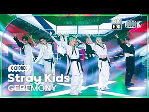 [K-Choreo 8K HDR] 스트레이 키즈 직캠 'CEREMONY' (Stray Kids Choreography) 🎧공간음향.Ver @MusicBank 250822