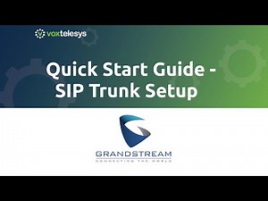 Grandstream Quick Start Guide - SIP Trunk Setup