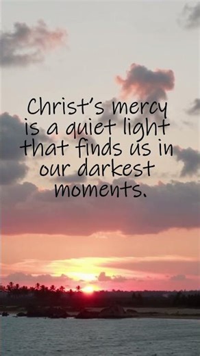 A Quiet Light in the Dark ✝️ | Christ’s Mercy Finds You