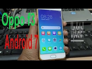 oppo f3 android 7 update in 3 minutes no downgrade to android 6 again