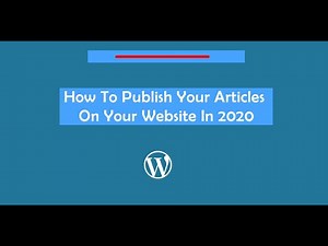 How To Publish Articles On WordPress Website In 2021