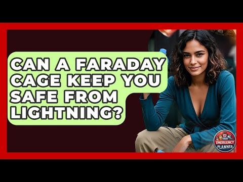 Can A Faraday Cage Keep You Safe From Lightning? - Your Emergency Planner