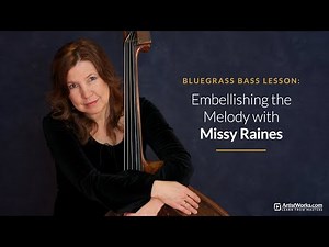 Bluegrass Bass Lesson: Embellishing the Melody with Missy Raines || ArtistWorks