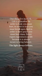 One thing I’ve learned...Life is a paradox. In order to heal, you must hurt, in order to love you must break open, and in order to have peace you must face chaos. Never regret experiences in life because it is always meant to bring balance. The light always follows.#liveahappylife #motivation #inspiration #positivevibes #loveyourlife | Live a Happy Life