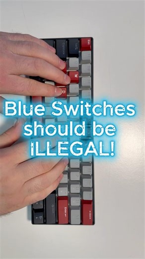 Blue switches should be illegal!