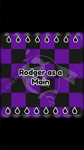 Rodger as a Main