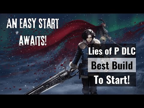 Lies of P: Overture DLC - Best Build to Start With