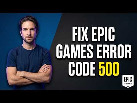 Fix Epic Games Error Code 500 (Quick Server Error Guide)