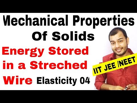 MECHANICAL PROPERTIES OF SOLIDS 04 || Elasticity : Energy Stored in a Streched Wire JEE MAINS/ NEET