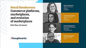 Thoughtworks Retail Rendezvous: Commerce Platforms, Marketplaces & Marketplaces Evolution