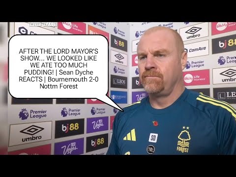 TRAVEL FATIGUE HIT US HARDER! SEAN DYCHE REACTS TO FORESTS LOSS VS BOURNEMOUTH | POST-MATCH