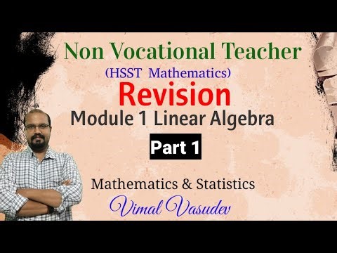 Linear Algebra (Part 1)-Module 01- Revision- Non Vocational Teacher(HSST) Mathematics- Kerala PSC