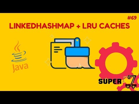 Java Programming Series Episode 69: LinkedHashMaps + LRU Caches