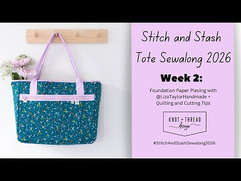 Week 2 : Stitch and Stash Tote Sew-along 2026 FPP + Quilting + Cutting tips!