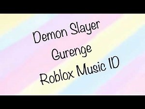 Roblox Music ID - Demon Slayer/Gurenge (No Music)