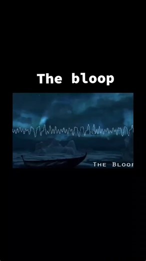 The Bloop: Unexplained Ocean Sounds from the Deep