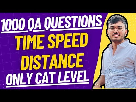 CAT Time Speed Distance: All PYQs with Timer | 1000 QA Questions for CAT Prep