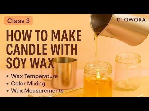 How to Make Soy Wax Candles in Glass Jar | Daisy Bloom Scented Candle | Full Beginner Guide–Class 3