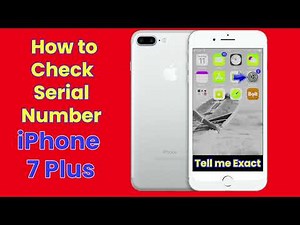 iPhone 7 Plus Serial Number: How to Find & Verify