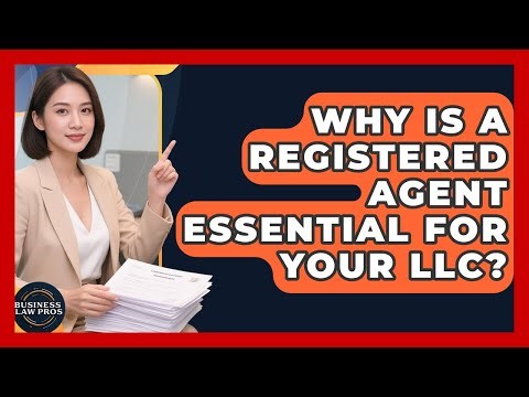 Why Is A Registered Agent Essential For Your LLC? - Business Law Pros