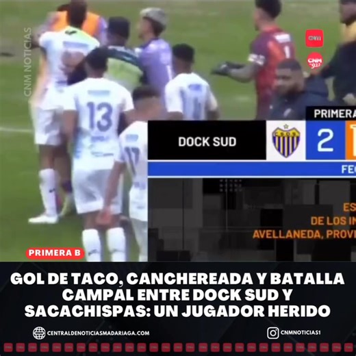 #PrimeraB - Batalla campal entre Dock Sud y Sacachispas El gol de taco de Mauro Schönfeld enfureció al Lila y todo acabó a las piñas en el sur del Gran Buenos Aires Lucas Chaparro, del Docke, fue hospitalizado tras una trompada | CNM Noticias