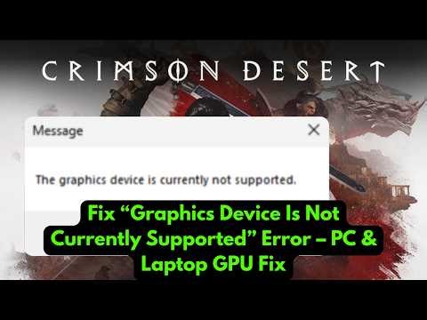 Fix Crimson Desert “Graphics Device Is Not Currently Supported” Error – PC & Laptop GPU Fix