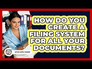 How Do You Create A Filing System For All Your Documents? - Office Supply Insider