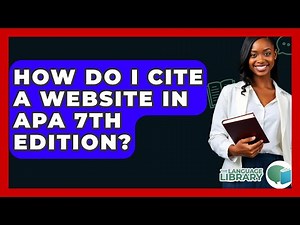 How Do I Cite A Website In APA 7th Edition? - The Language Library