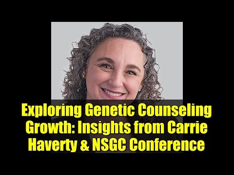 Exploring Genetic Counseling Growth: Insights from Carrie Haverty & NSGC Conference
