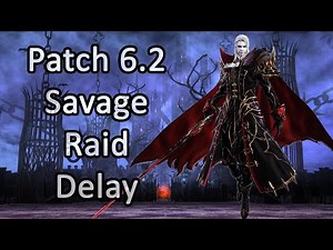 The Savage Raid Delay In Patch 6.2 - FFXIV Endwalker