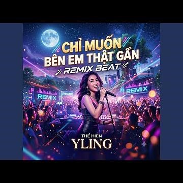 Chỉ Muốn Bên Em Thật Gần (Remix Beat)