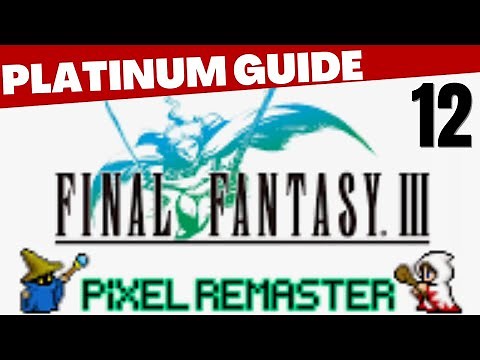 Final Fantasy 3 (III) Pixel Remaster Platinum Trophy Guide - Part 12: The Crystal Tower & Xande