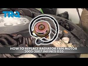 How to Replace Radiator Fan Motor 2003-2007 Infiniti G35